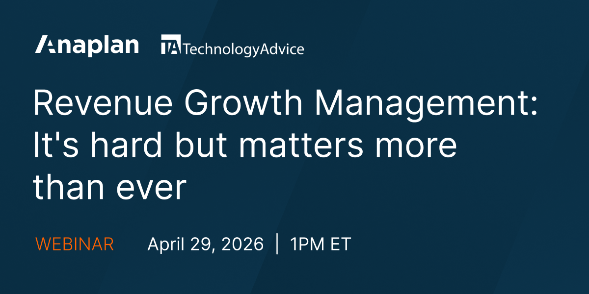 Revenue Growth Management: It's hard but matters more than ever webinar with Anaplan and TechnologyAdvice on April 29 at 1 p.m. ET