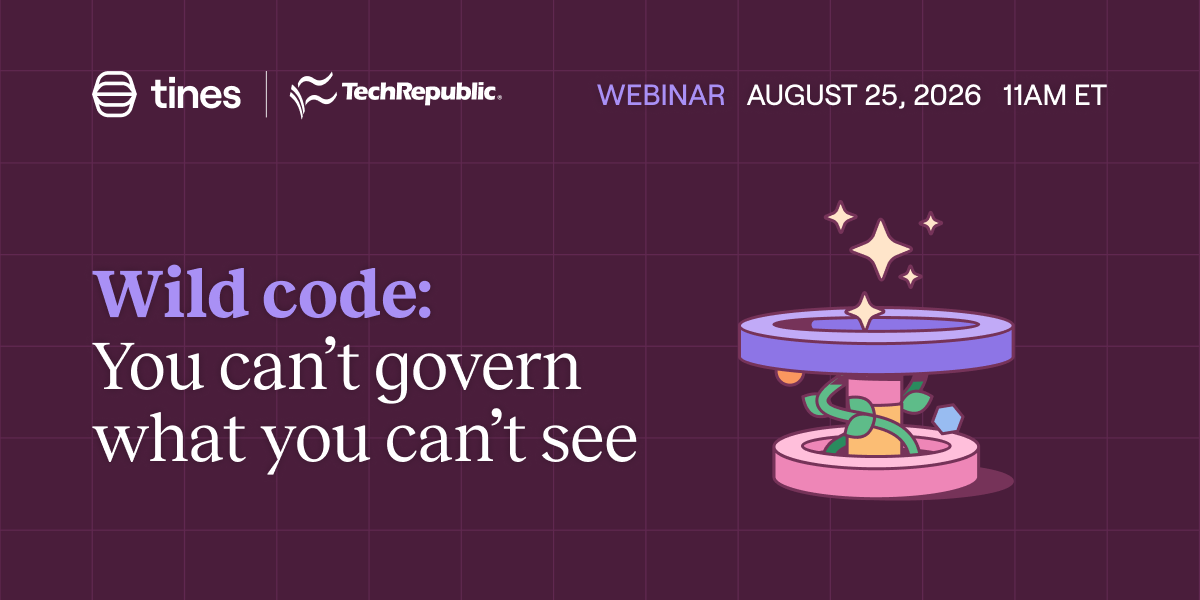 Tines and TechRepublic webinar banner reading 'Wild code: You can't govern what you can't see,' scheduled Aug. 25, 2026, at 11 a.m. ET.