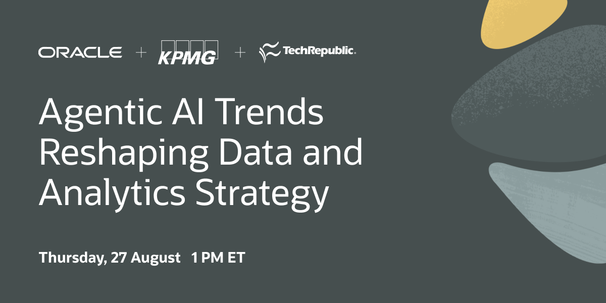 Oracle, KPMG, and TechRepublic webinar banner reading 'Agentic AI Trends Reshaping Data and Analytics Strategy,' scheduled Thursday, Aug. 27, at 1 p.m. ET.