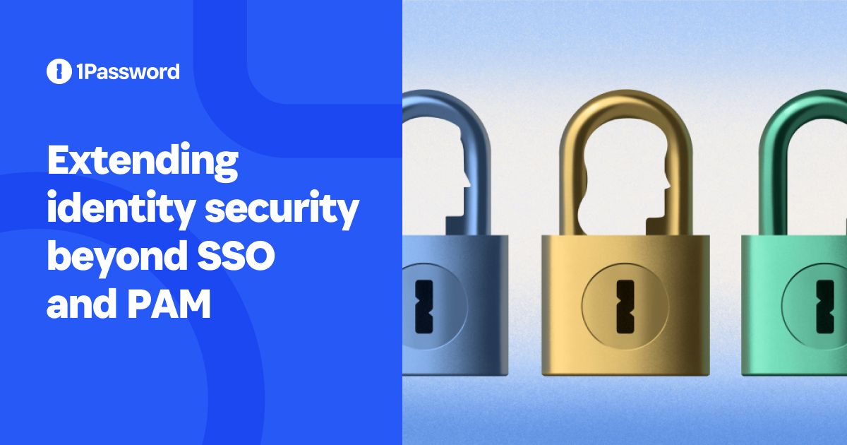 Extending identity security beyond SSO and PAM Extending identity security beyond SSO and PAM
