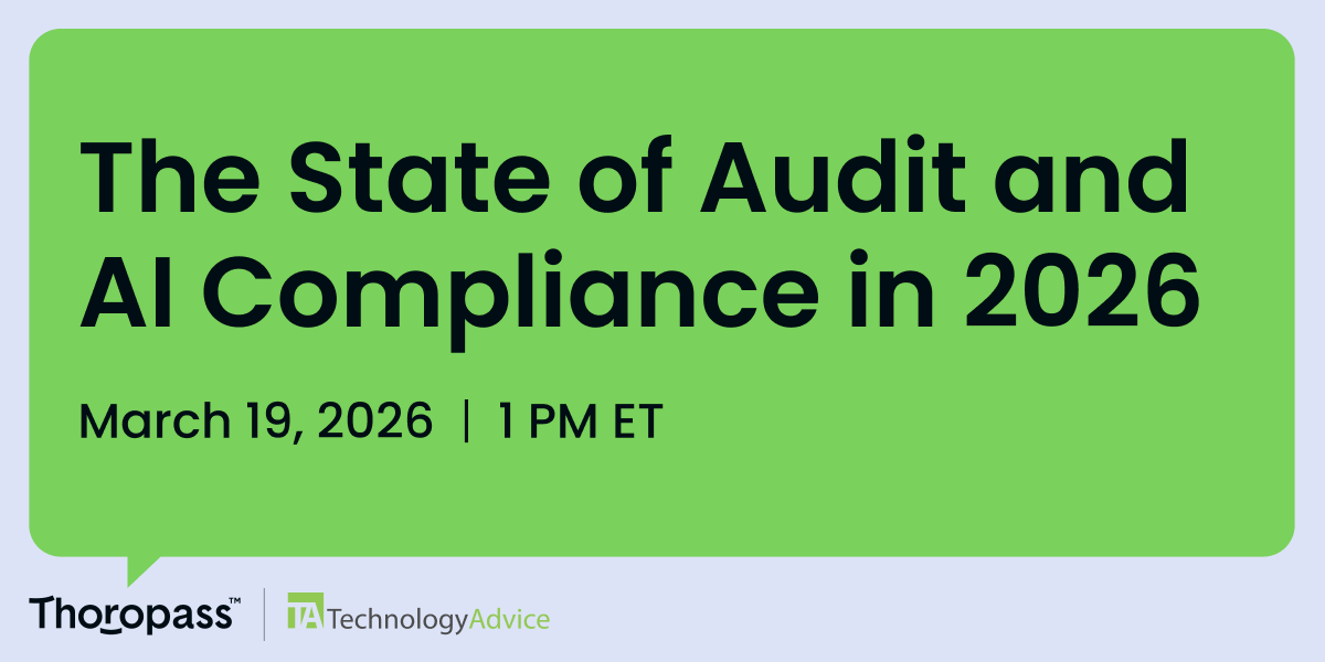 The State of Audit and AI Compliance in 2026, March 19 at 1:00 p.m. ET, Thoropass + TechnologyAdvice