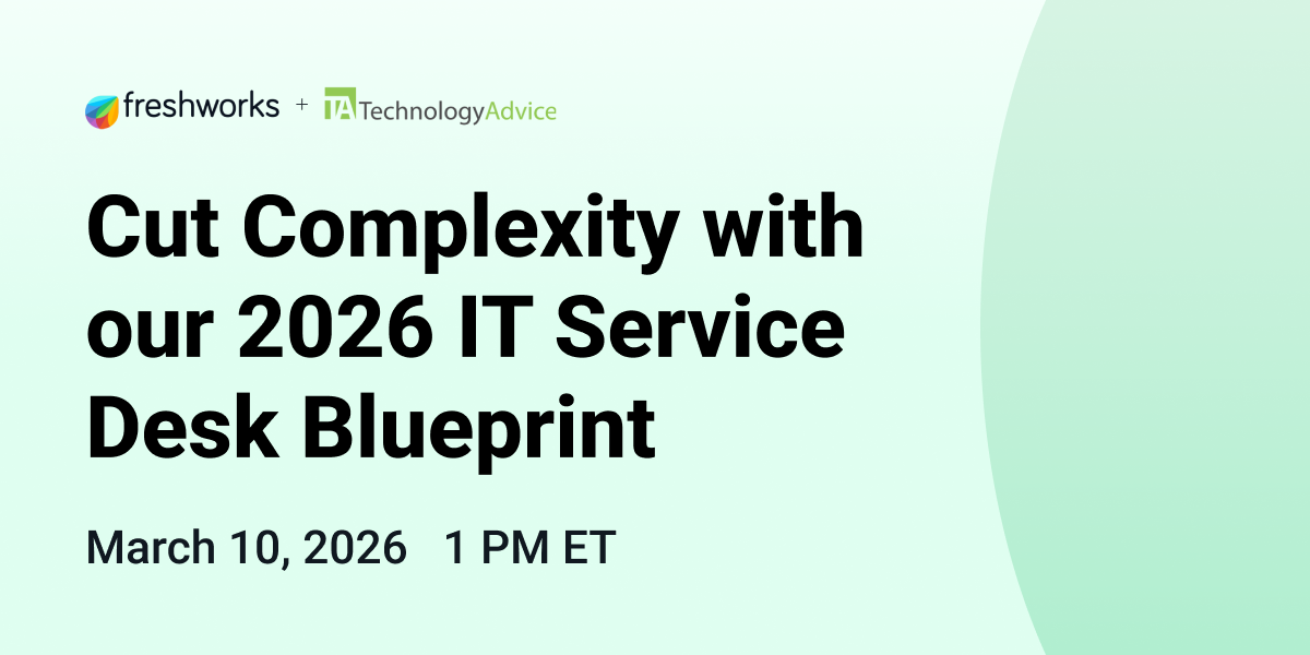 Cut Complexity With Our 2026 IT Service Desk Blueprint, March 10 at 1:00 p.m. ET, Freshworks + TechnologyAdvice