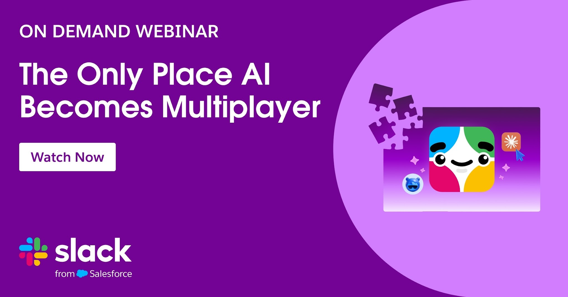 Purple Slack from Salesforce webinar banner titled 'The Only Place AI Becomes Multiplayer,' featuring colorful AI illustrations and a 'Watch Now' button.