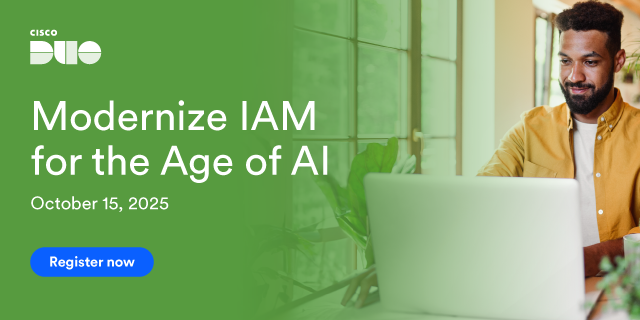 Modernize IAM for the Age of AI: Simplify and Secure Your Identity Security with Duo