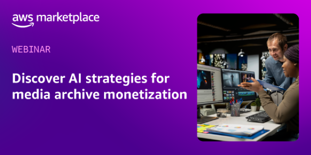 AWS Marketplace webinar banner promoting AI strategies for media archive monetization, with two colleagues reviewing video-editing screens.