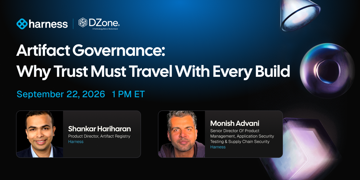 Harness and DZone webinar banner for 'Artifact Governance: Why Trust Must Travel With Every Build,' featuring Shankar Hariharan and Monish Advani, Sept. 22.