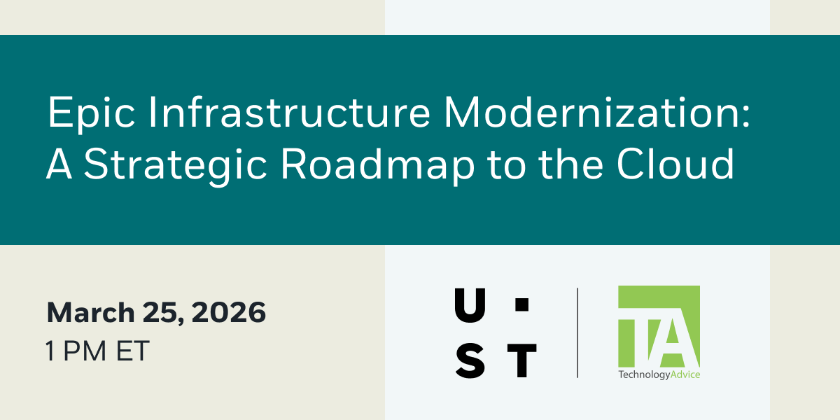 Epic Infrastructure Modernization: A Strategic Roadmap to the Cloud, March 25 at 1 p.m. ET, UST + TechnologyAdvice