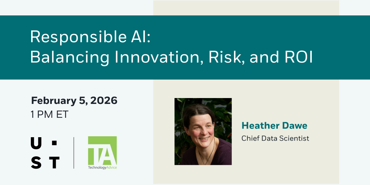 Responsible AI: Balancing Innovation, Risk, and ROI; Feb. 5 at 1 p.m. ET with UST and TechnologyAdvice