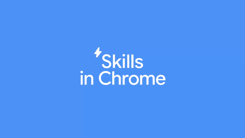 Chrome Turns Prompts Into One-Click Skills