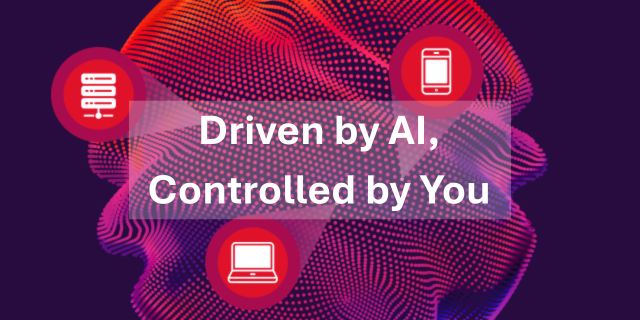 Driven by AI and controlled by you Driven by AI and controlled by you