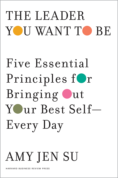 The Leader You Want to Be: Five Essential Principles for Bringing Out Your Best Self—Every Day