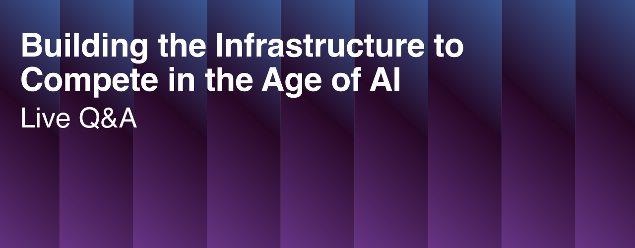 Upcoming Event: Building the Infrastructure to Compete in the Age of AI