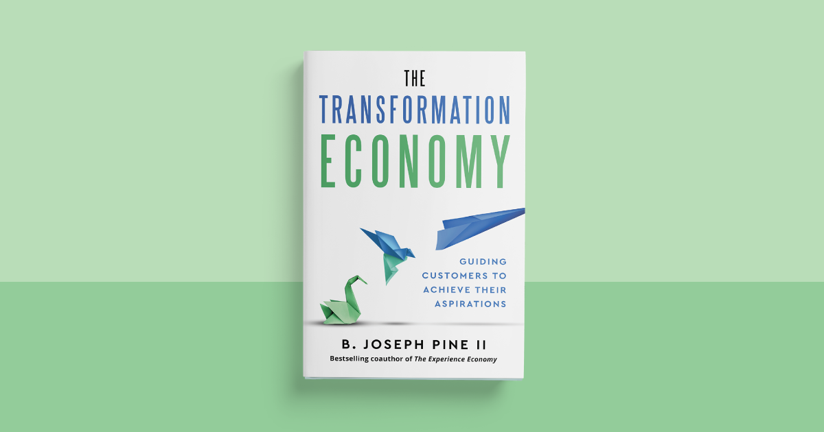 The Transformation Economy: Guiding Customers to Achieve Their Aspirations by B Joseph Pine