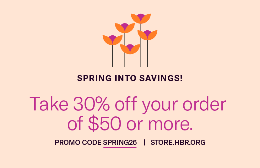 Spring into savings! Take 30 percent off your order of $50 or more. Promo code SPRING26. Store.hbr.org.
