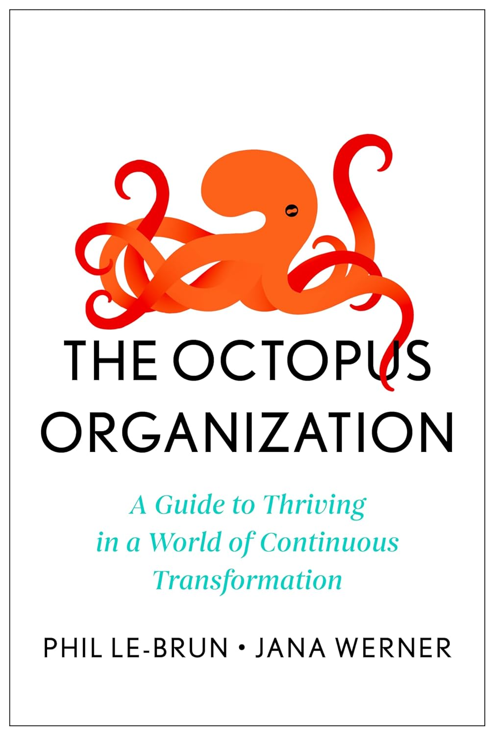 Book cover for The Octopus Organization: A Guide to Thriving in a World of Continuous Transformation.