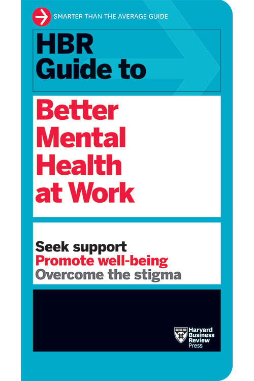HBR Guide to Better Mental Health at Work
