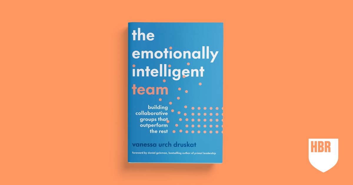 The Emotionally Intelligent Team: Building Collaborative Groups That Outperform the Rest by Vanessa Urch Druskat