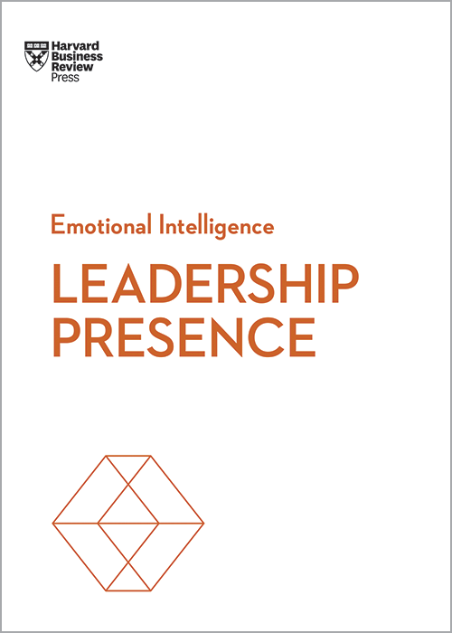 Leadership Presence (HBR Emotional Intelligence Series)