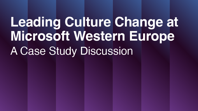Leading Culture Change at Microsoft Western Europe: A Case Study Discussion.