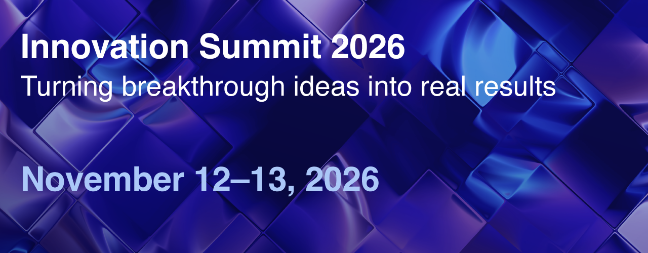 Innovation Summit 2026. Turning breakthrough ideas into real results. November 12-13, 2026.