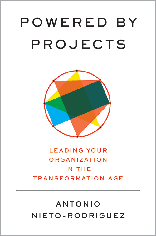 Powered by Projects: Leading Your Organization in the Transformation Age