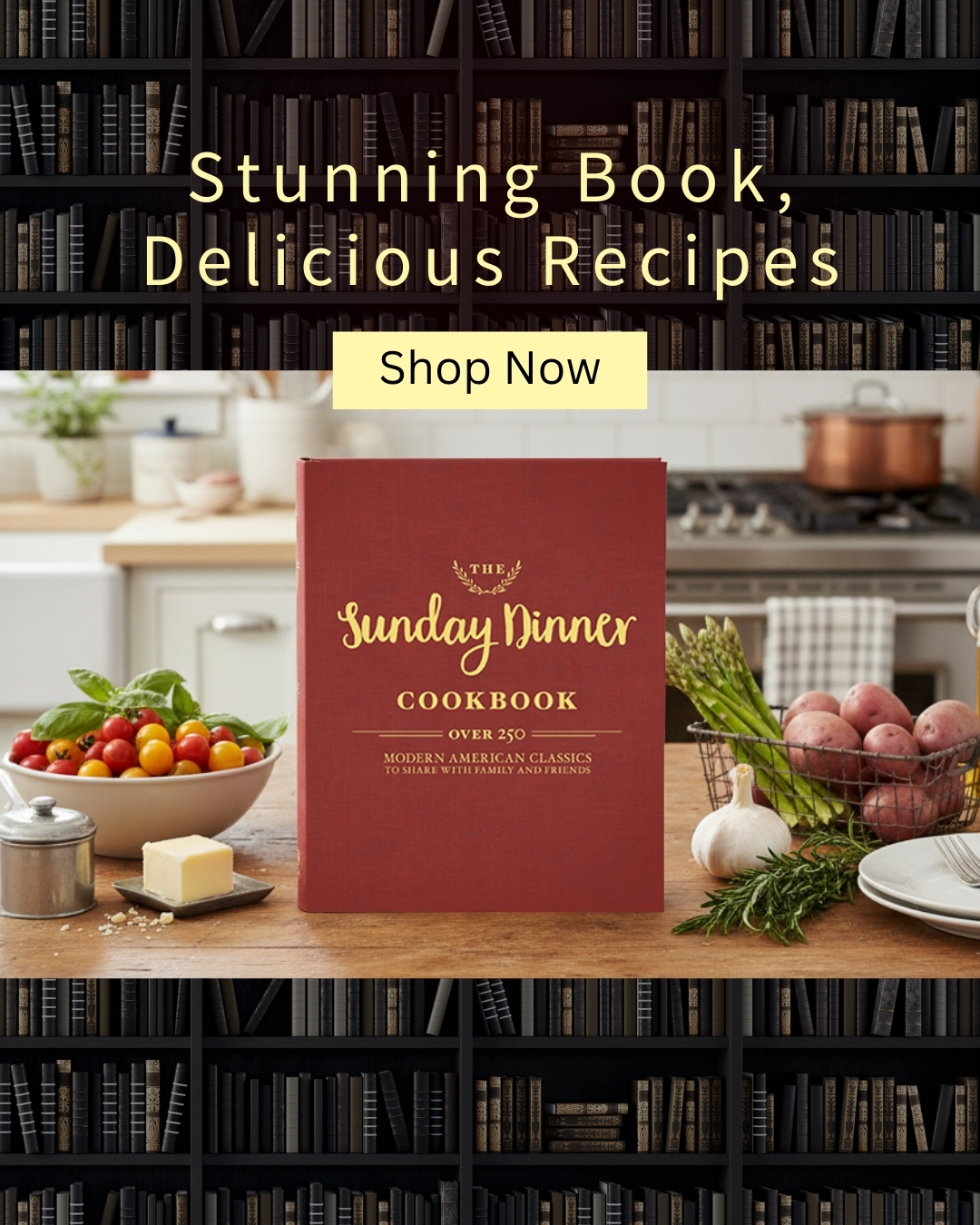 The Sunday Dinner Cookbook