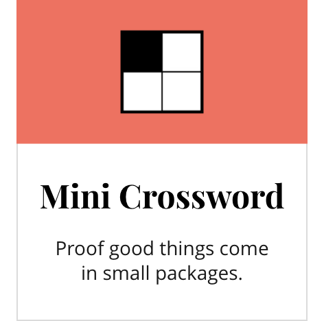  Mini Crossword | Proof good things come in small packages.