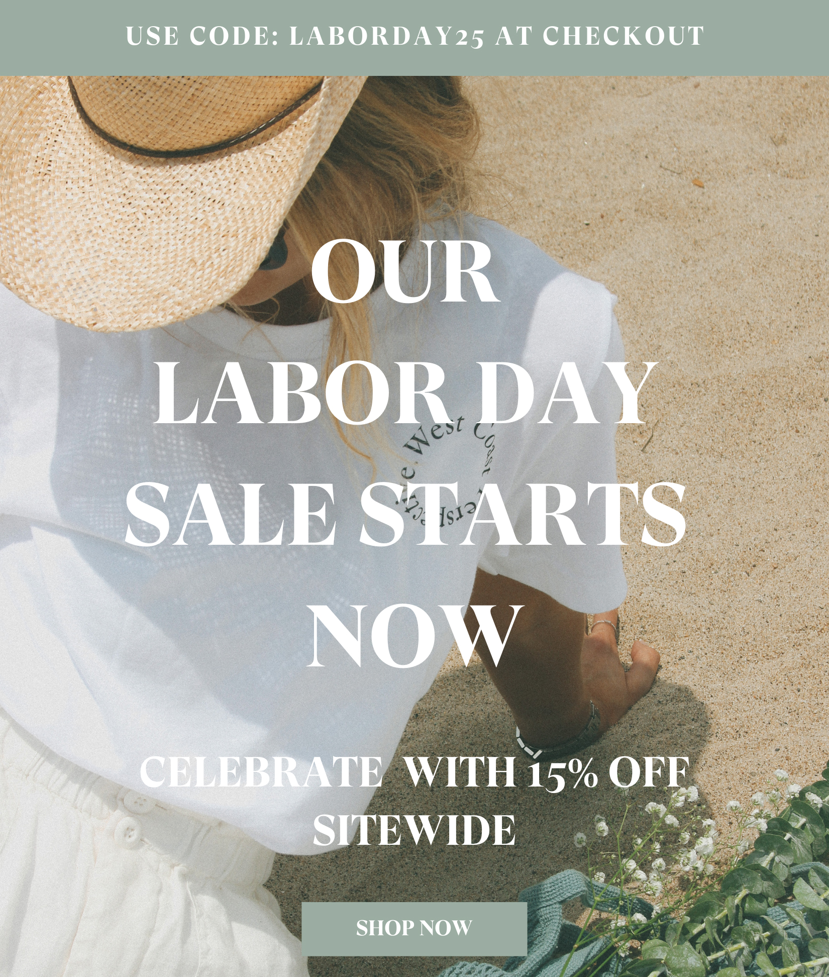 Use Code: LABORDAY25 at checkout - Our Laboy Day Sale Starts Now