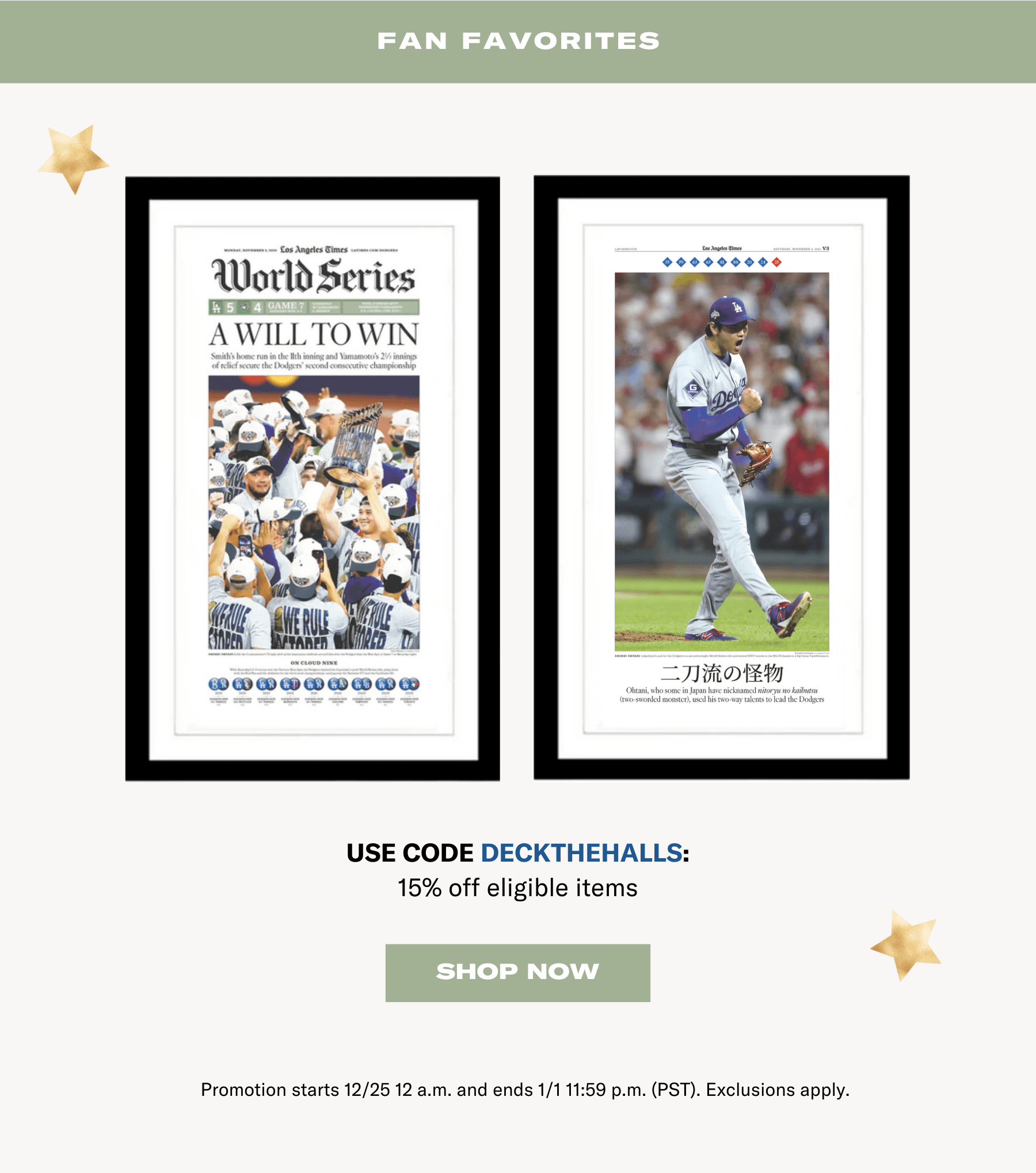 FAN FAVORITES | USE CODE DECKTHEHALLS: 15% off eligible items | SHOP NOW