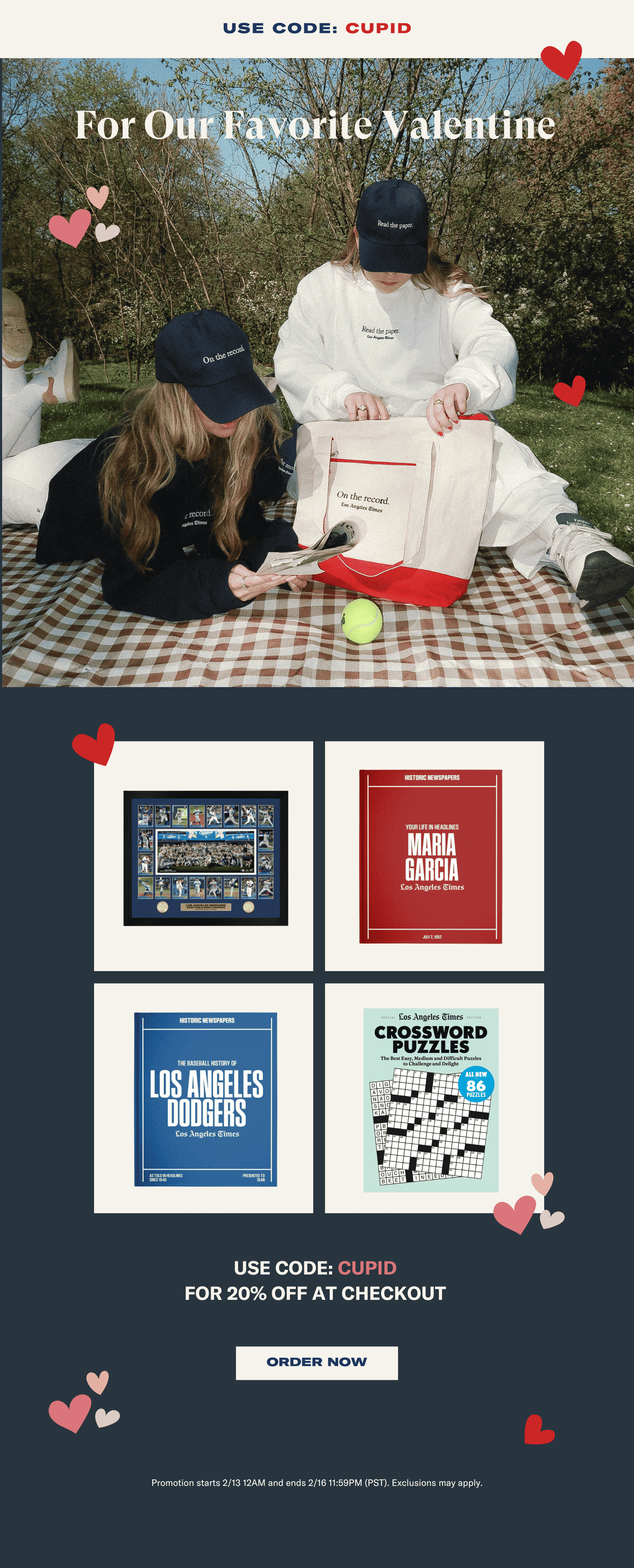 USE CODE: CUPID - For Our Favorite Valentine