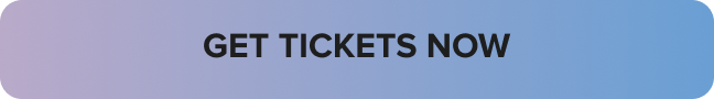 GET TICKETS NOW GET TICKETS NOW