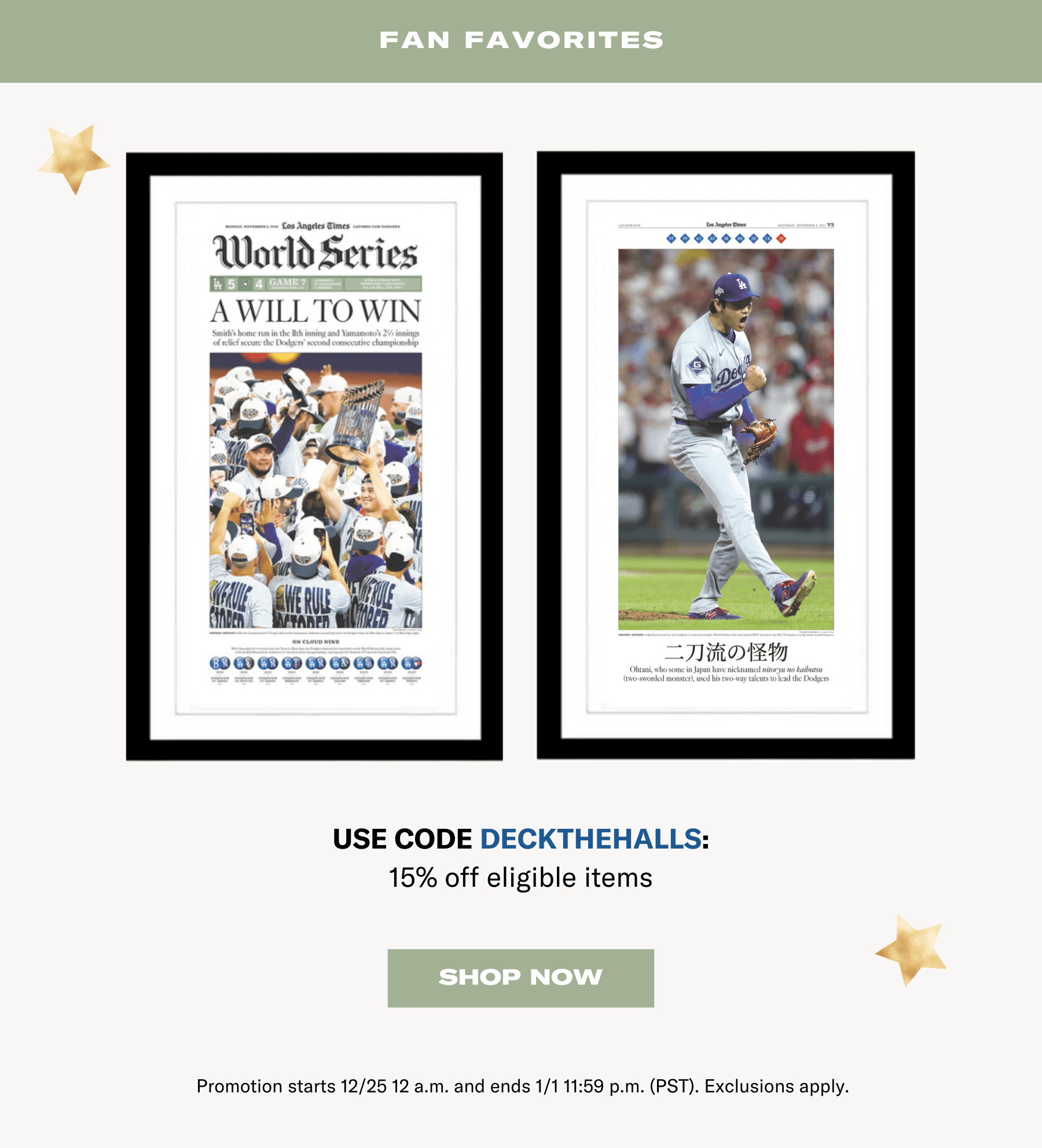 FAN FAVORITES | USE CODE DECKTHEHALLS: 15% off eligible items | SHOP NOW