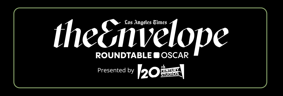 Los Angeles Times | The Envelope - Oscar Roundtable (presented by 20th Century Studios) Los Angeles Times | The Envelope - Oscar Roundtable (presented by 20th Century Studios)