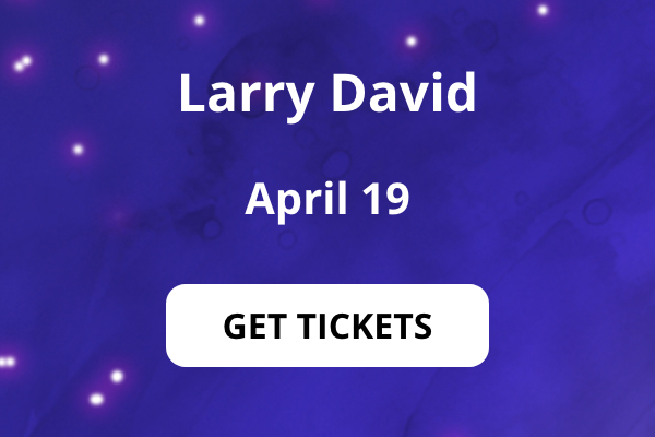 Larry David - April 19 - Get Tickets Larry David - April 19 - Get Tickets