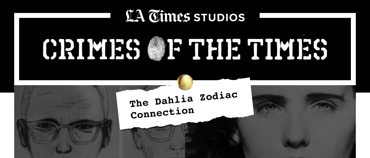 LA Times Studios | Crimes of the Times | The Dahlia Zodiac Connection