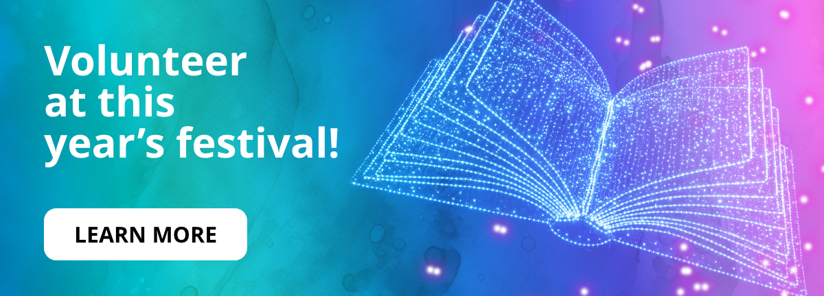 Volunteer at this year's festival! [LEARN MORE BUTTON]