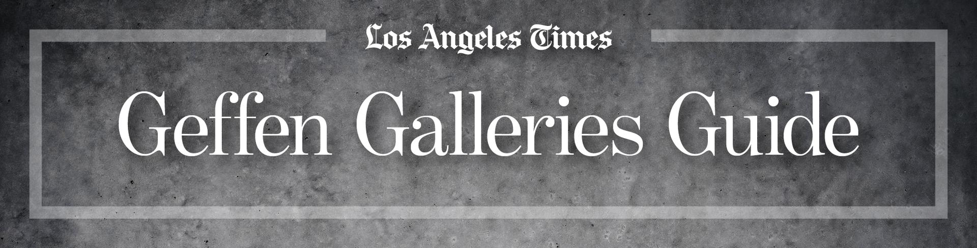 Los Angeles Times | Geffen Galleries Guide 