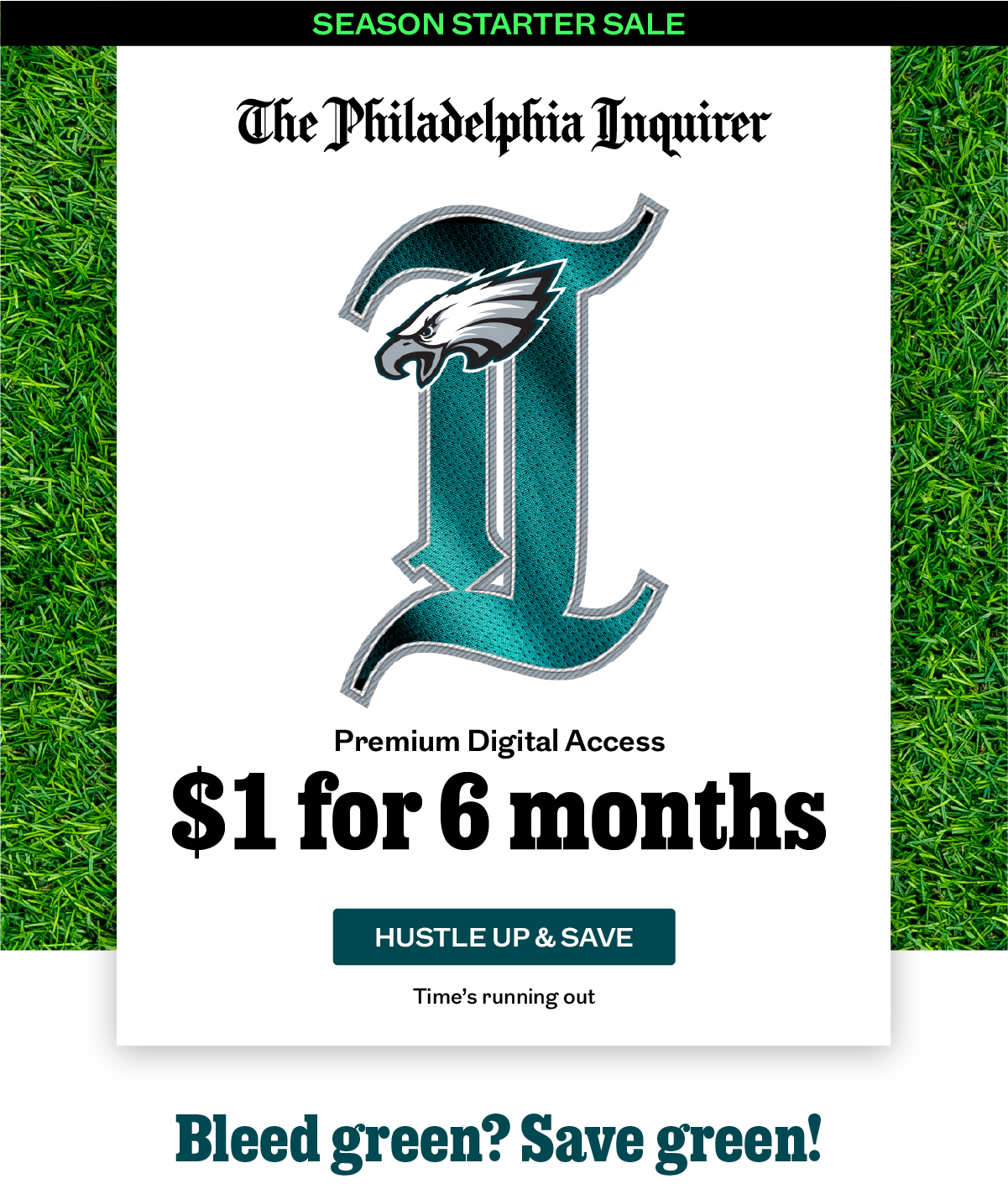 The Philadelphia Inquirer:$1 for 6 months. Hustle up & Save