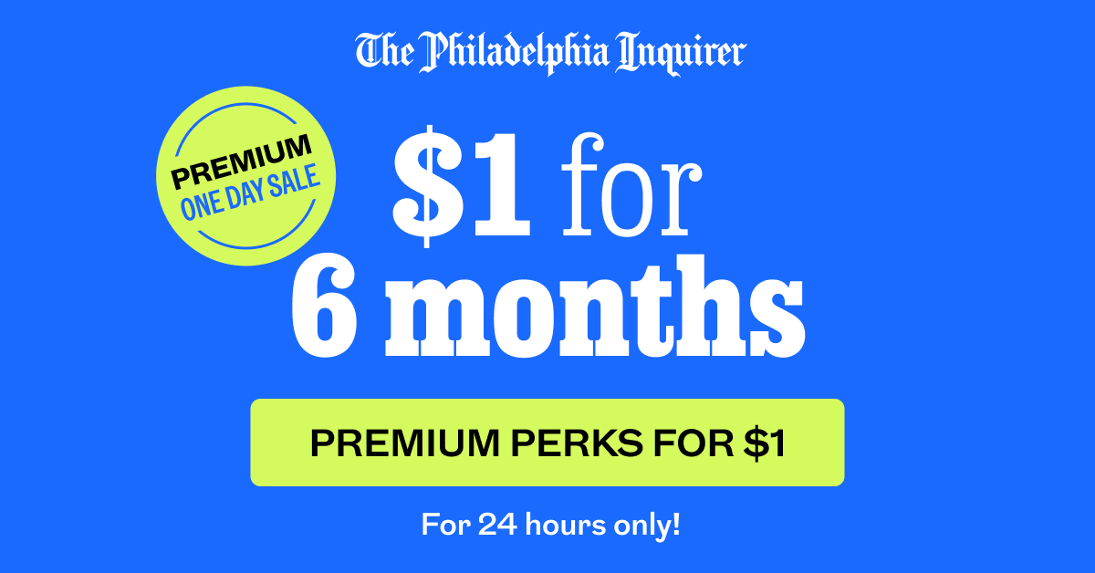 The Philadelphia Inquirer: $1 for 6 months