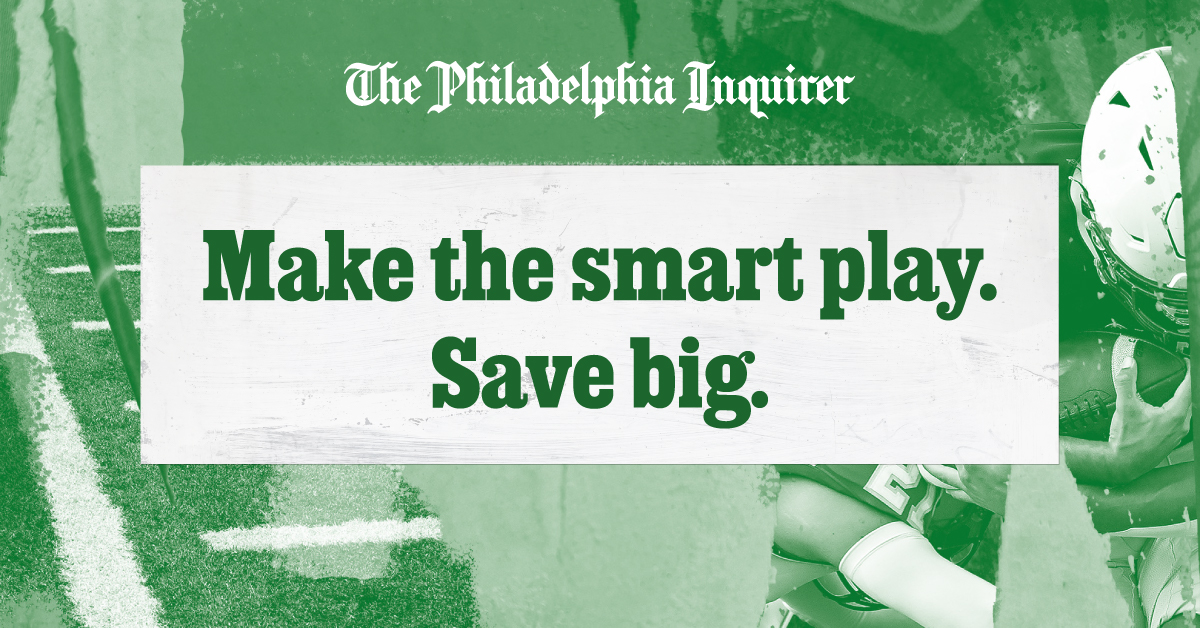 The Philadelphia Inquirer: Make the smart play. Save big.