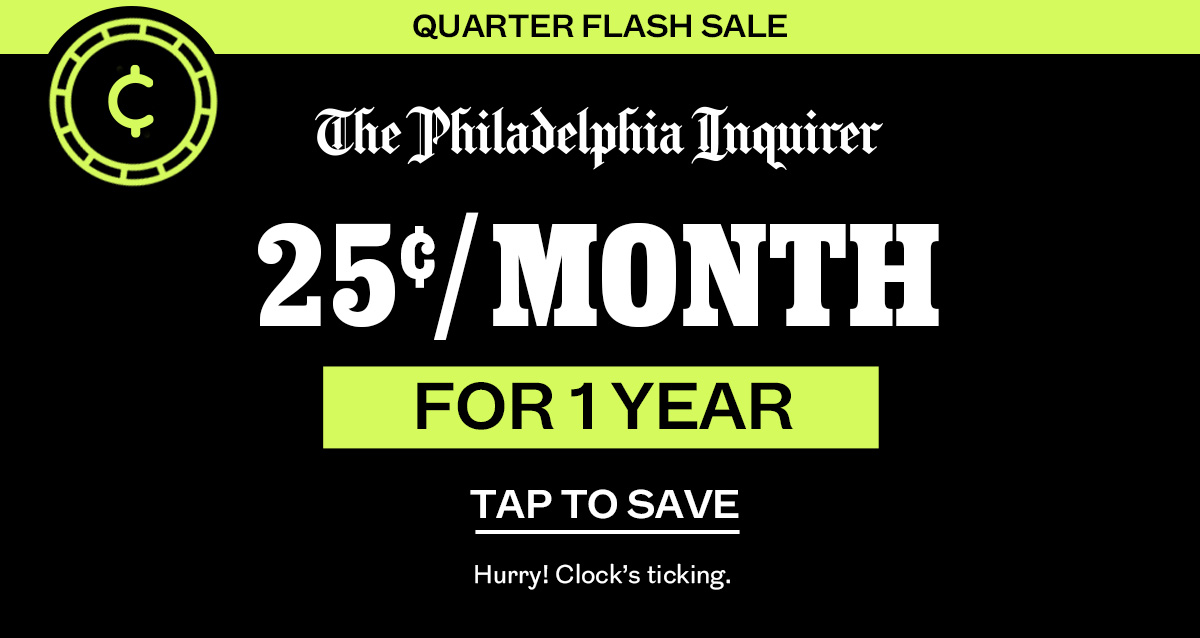 The Philadelphia Inquirer: Quarter Flash Sale: 25¢/month for 1 year
