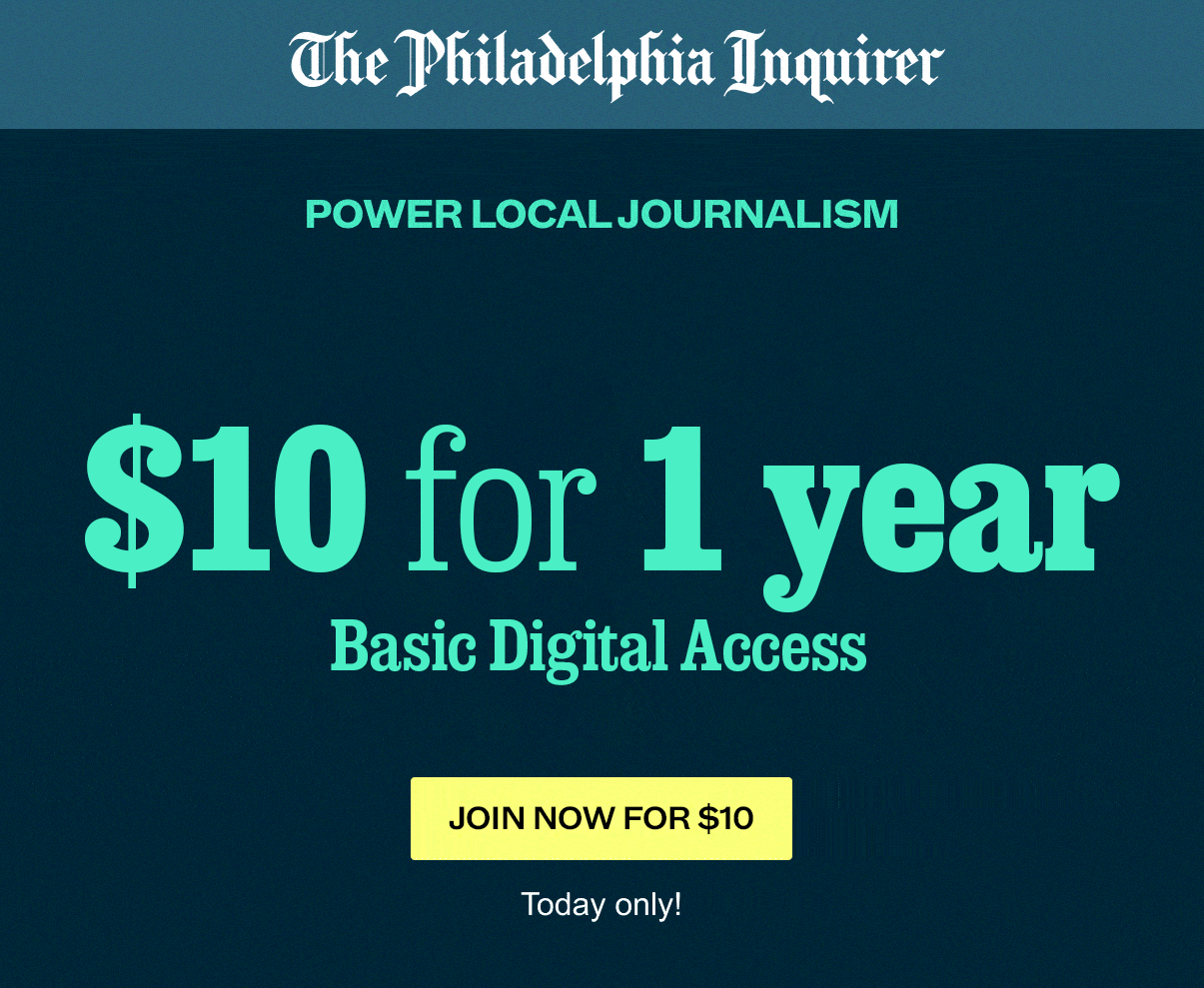 The Philadelphia Inquirer: Power Local Journalism $10 for 1 year