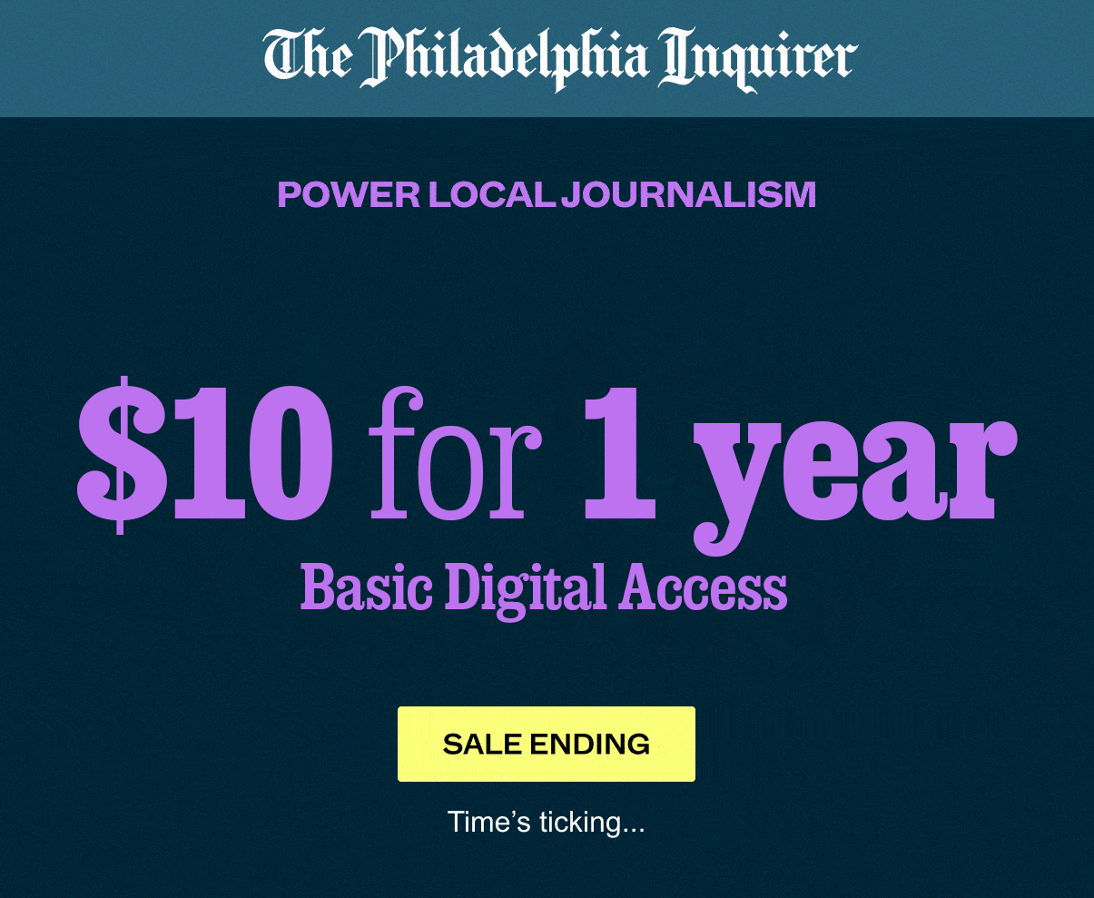 The Philadelphia Inquirer: Power Local Journalism $10 for 1 year
