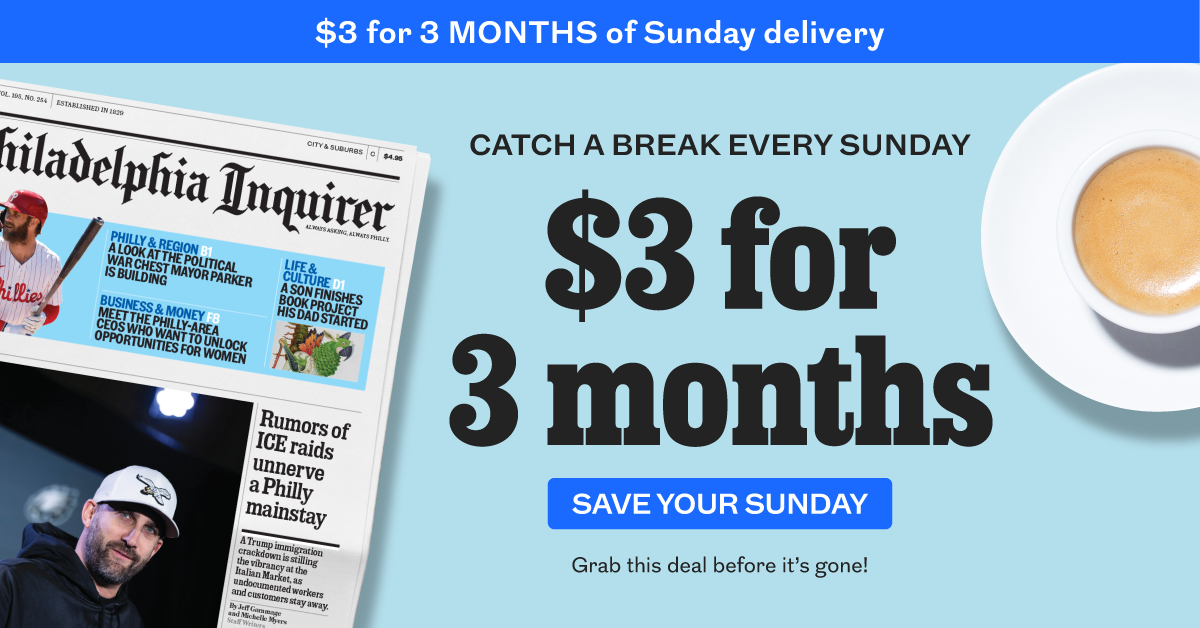 The Philadelphia Inquirer: $3 for 3 months.