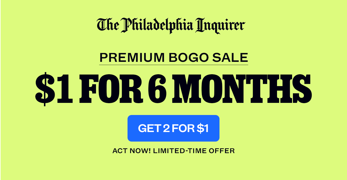 The Philadelphia Inquirer: Get 2 for $1