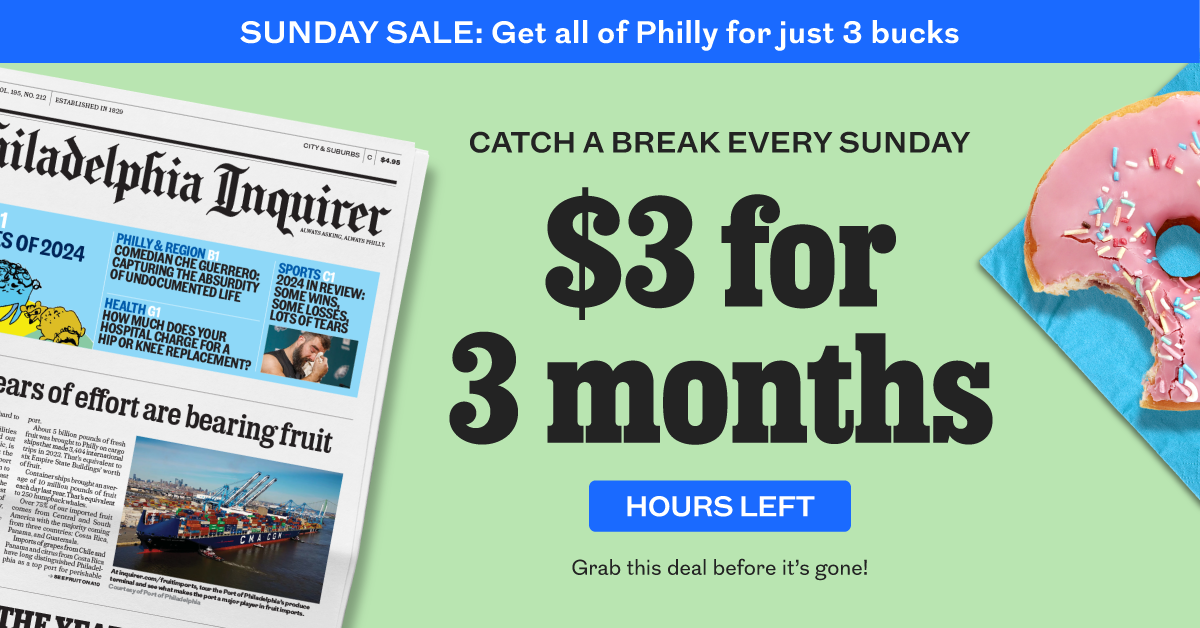 The Philadelphia Inquirer: $3 for 3 months.