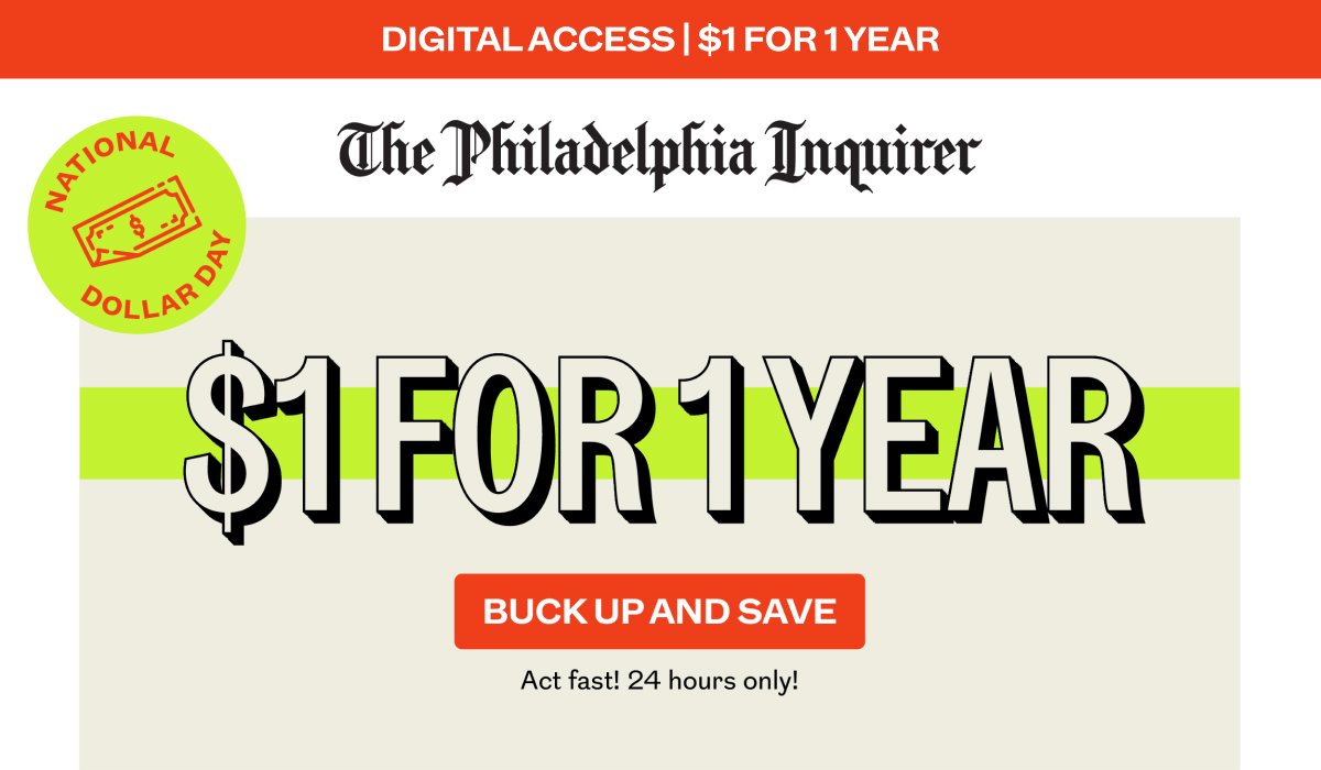 The Philadelphia Inquirer: National Dollar Day $1 for 1 Year