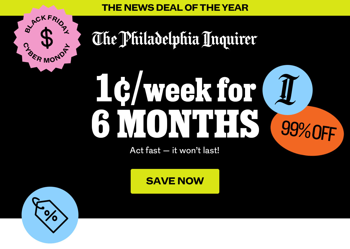 The Philadelphia Inquirer: 1¢/week for 6 months! Save now