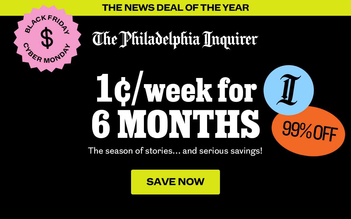 The Philadelphia Inquirer: 1¢/week for 6 months! Save now